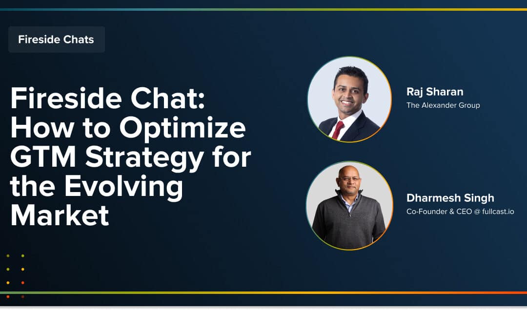 Fireside Chat: How to Optimize GTM Strategy for the Evolving Market