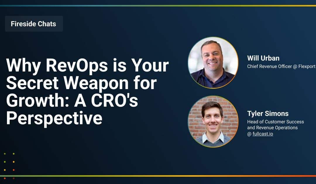 Fireside Chat: Why RevOps is Your Secret Weapon for Growth: A CRO’s Perspective