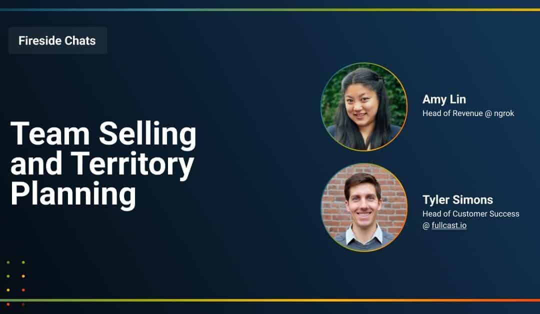 Fireside Chat: Team Selling and Territory Planning