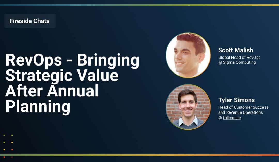 Fireside Chat: RevOps – Bringing Strategic Value After Annual Planning