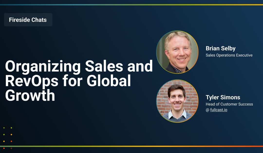 Fireside Chat: Organizing Sales and RevOps for Global Growth