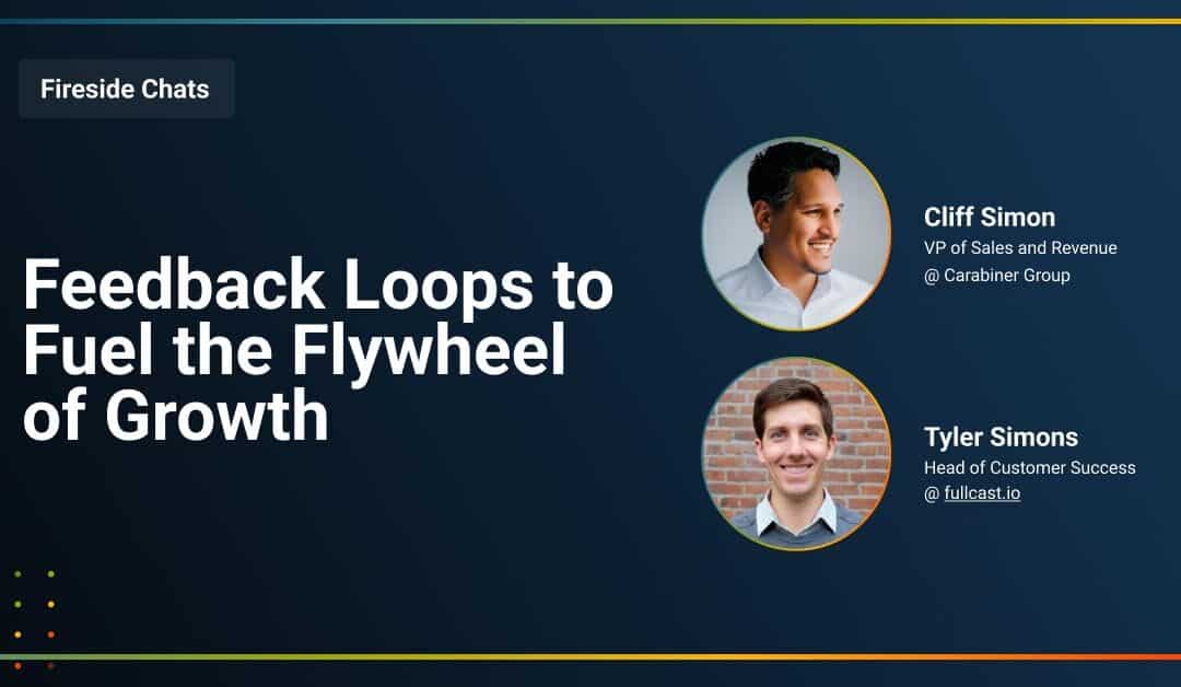 Fireside Chat: Feedback Loops to Fuel the Flywheel of Growth