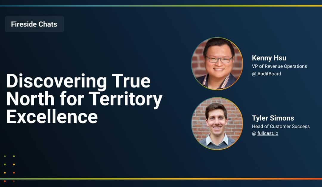 Fireside Chat: Discovering True North for Territory Excellence