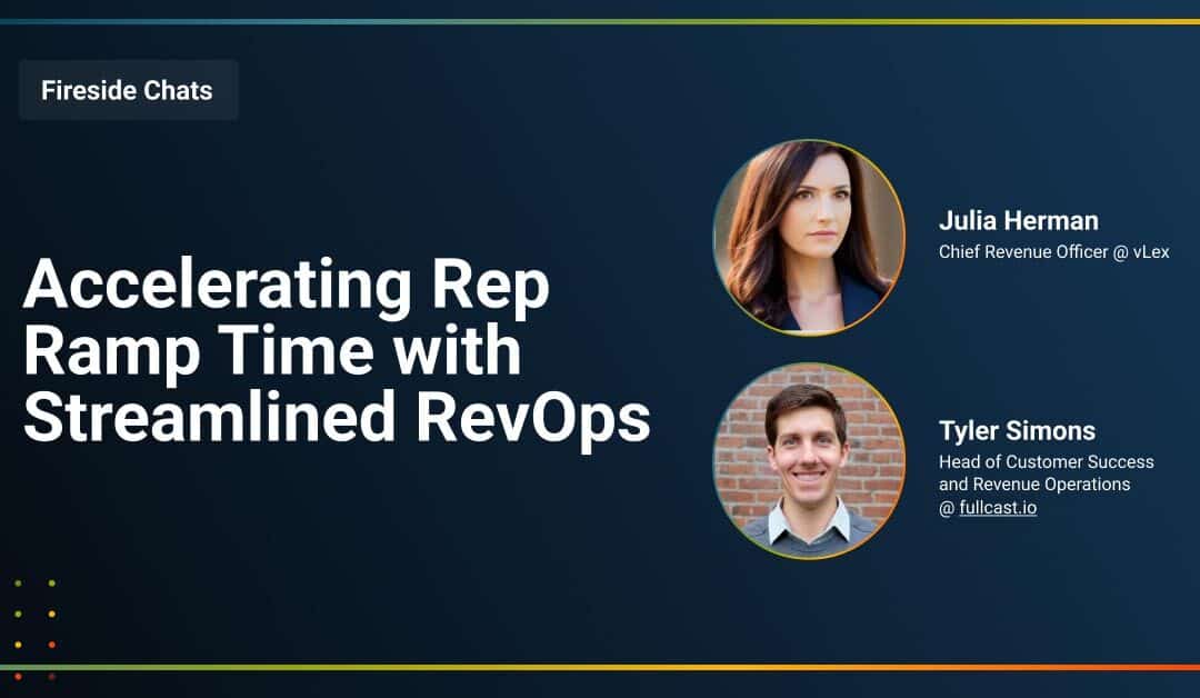 Fireside Chat: Accelerating Rep Ramp Time with Streamlined RevOps