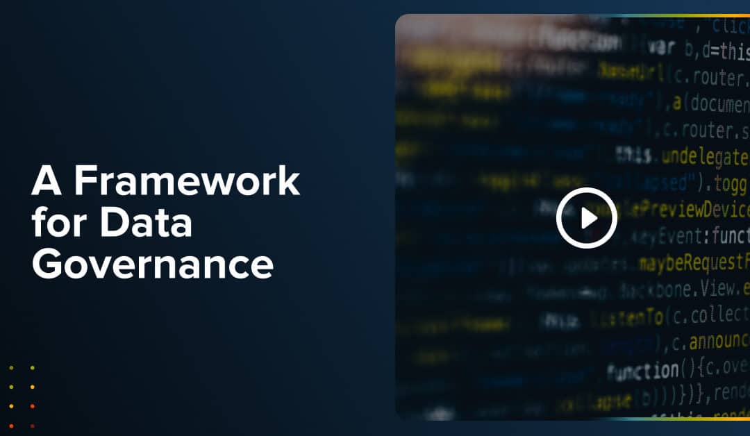 Webinar: A Framework for Data Governance