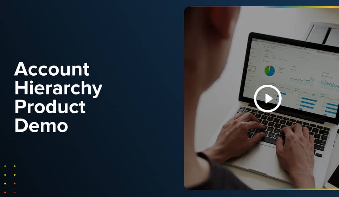 Webinar: Account Hierarchy Product Demo