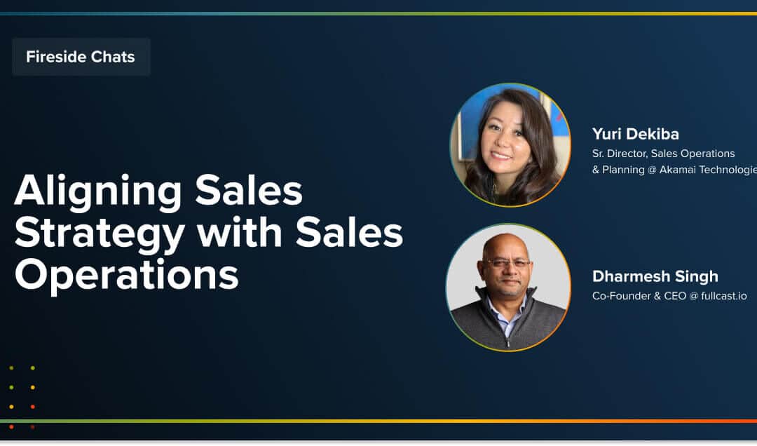 Fireside Chat: Aligning Sales Strategy with Sales Operations