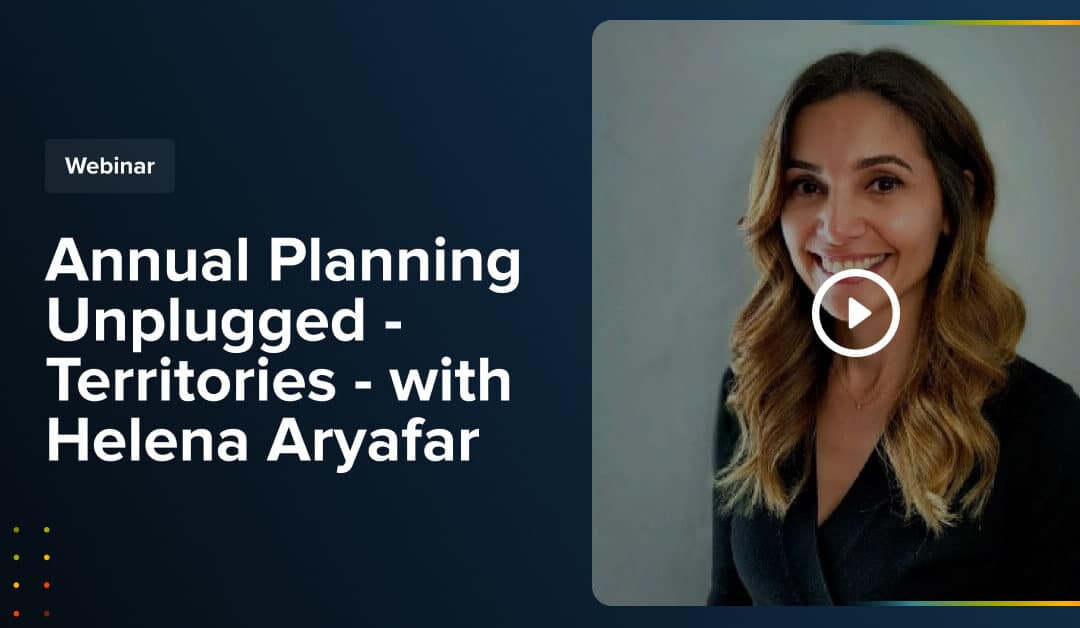 Annual Planning Unplugged – Territories – with Helena Aryafar