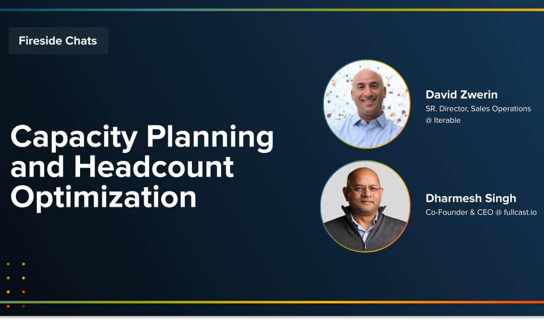 Fireside Chat: Capacity Planning and Headcount Optimization