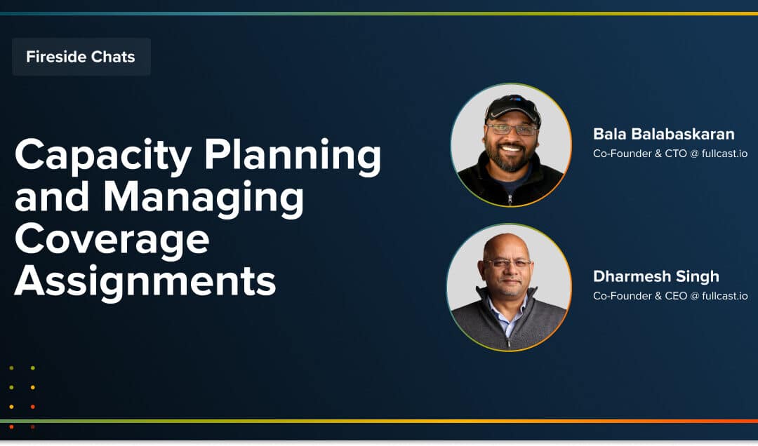 Fireside Chat: Capacity Planning and Managing Coverage Assignments