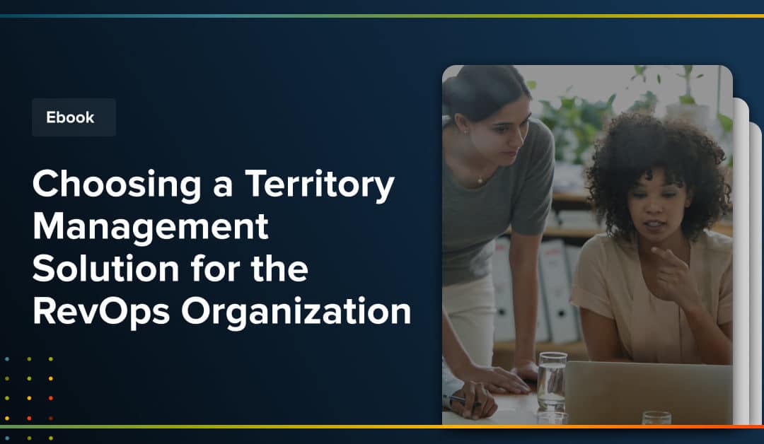 eBook: Choosing a Territory Management Solution for the RevOps Organization