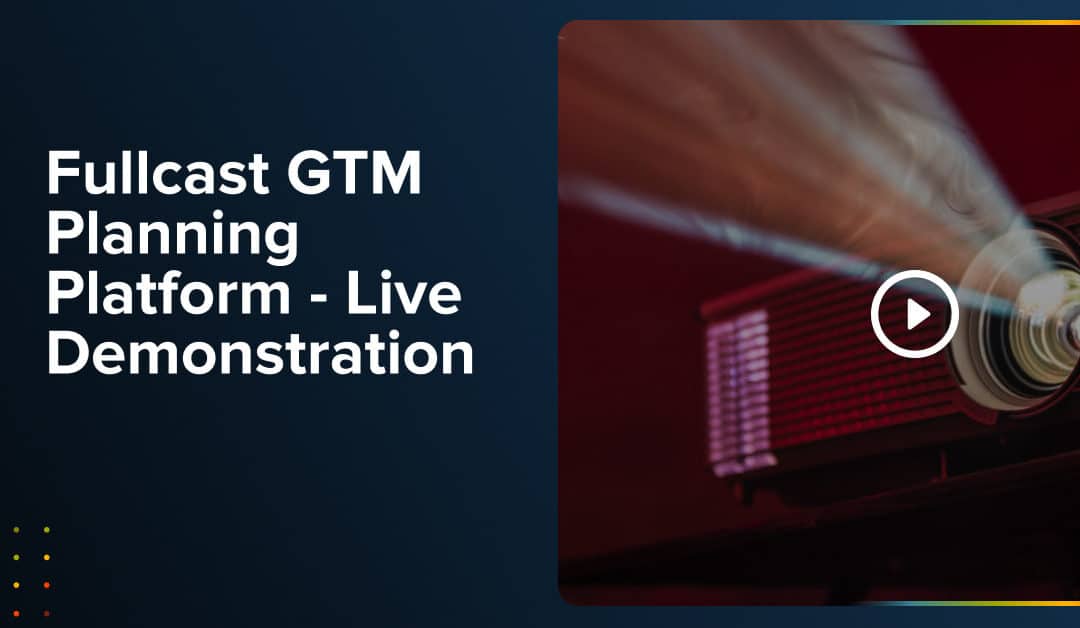 Fullcast GTM Planning Platform – Live Demonstration