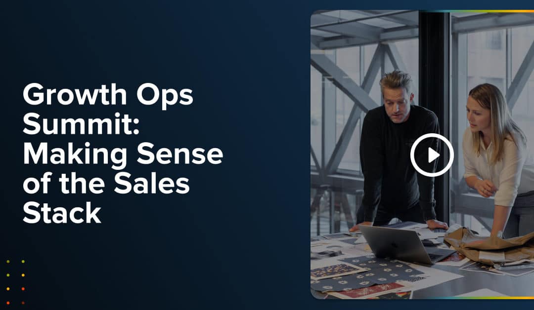 Growth Ops Summit: Making Sense of the Sales Stack