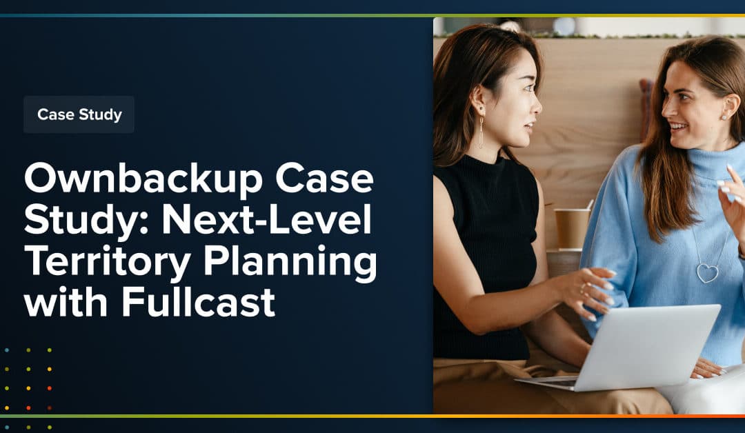 Own Case Study: Next-Level Territory Planning with Fullcast