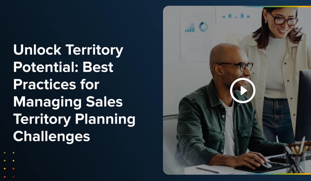 Unlock Territory Potential: Best Practices for Managing Sales Territory Planning Challenges