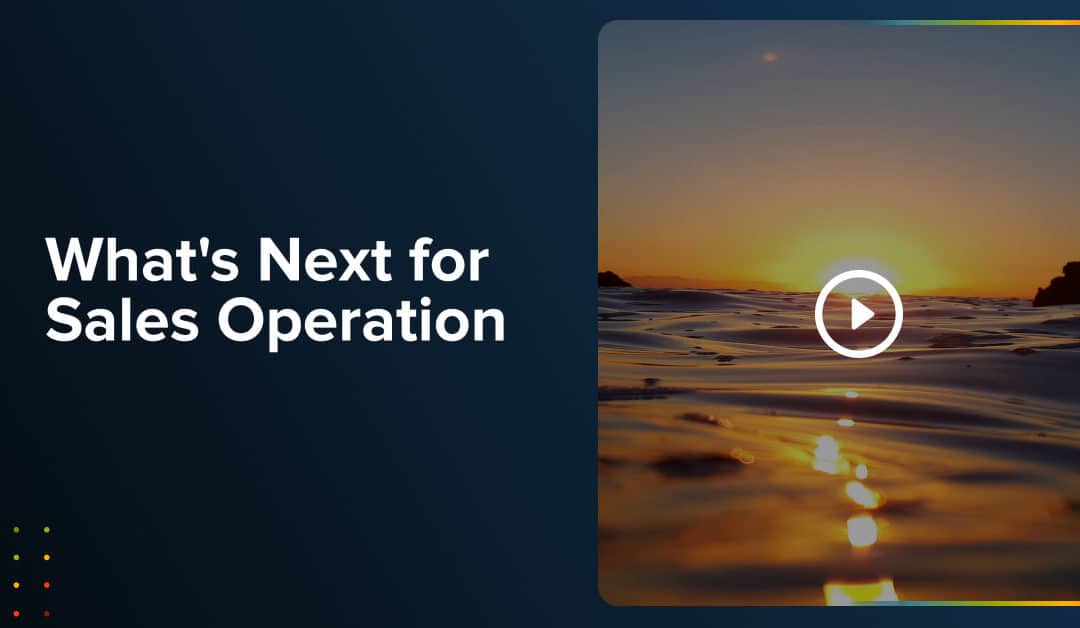 Webinar: What’s Next for Sales Operation