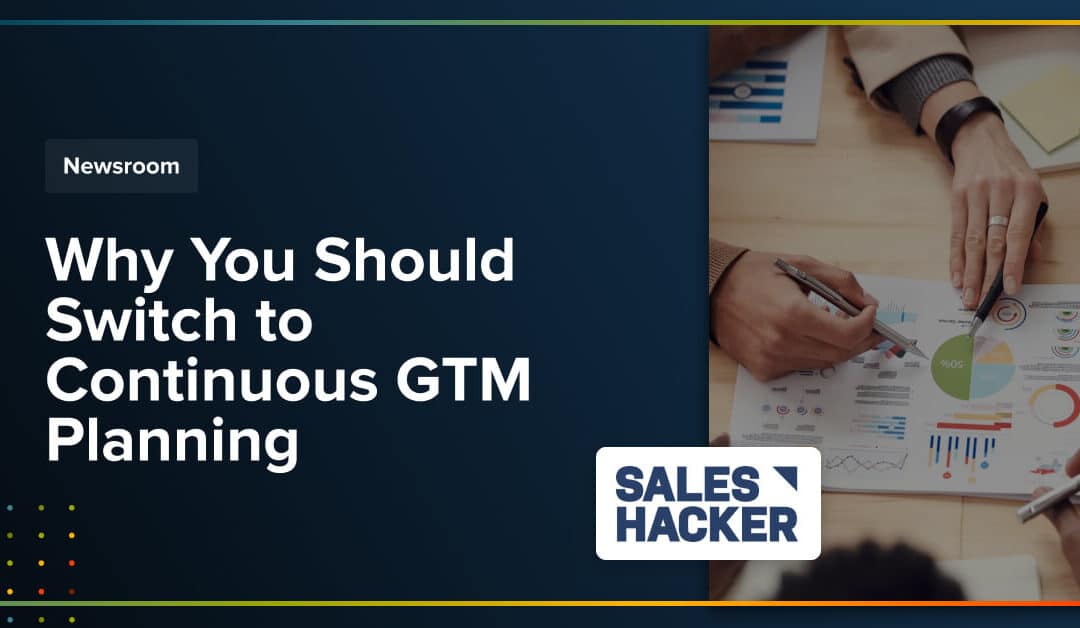 Why You Should Switch to Continuous GTM Planning